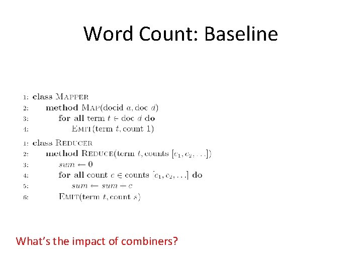 Word Count: Baseline What’s the impact of combiners? 