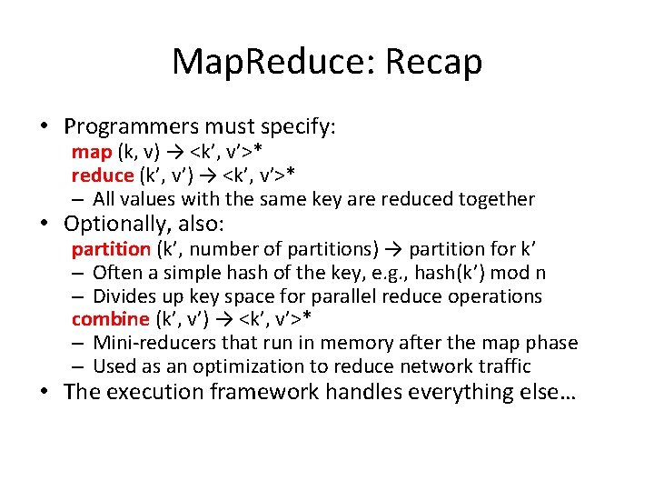 Map. Reduce: Recap • Programmers must specify: map (k, v) → <k’, v’>* reduce