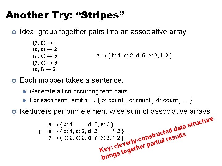 Another Try: “Stripes” ¢ Idea: group together pairs into an associative array (a, b)