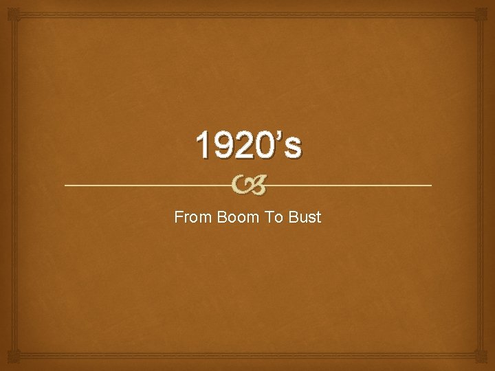 1920’s From Boom To Bust 