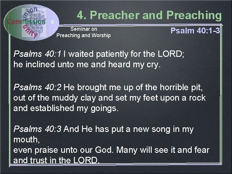 6 4. Preacher and Preaching Seminar on Preaching and Worship Psalm 40: 1 -3