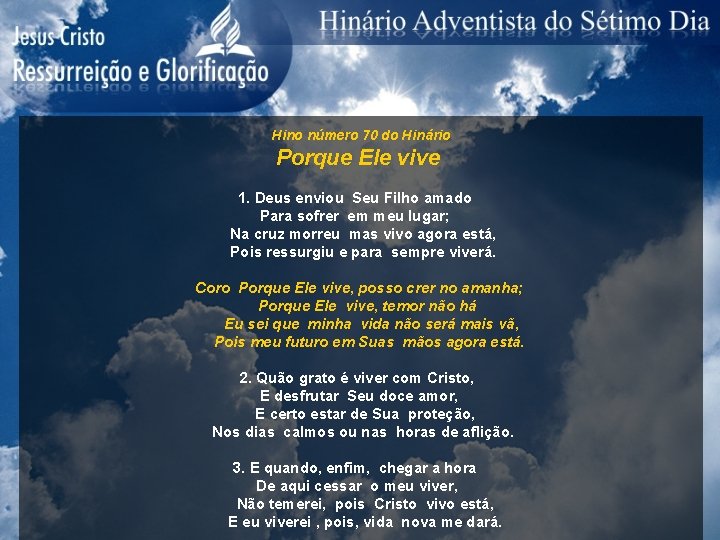 Hino número 70 do Hinário Porque Ele vive 1. Deus enviou Seu Filho amado