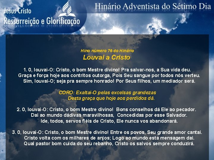 Hino número 76 do Hinário Louvai a Cristo 1. 0, louvai-O: Cristo, o bom