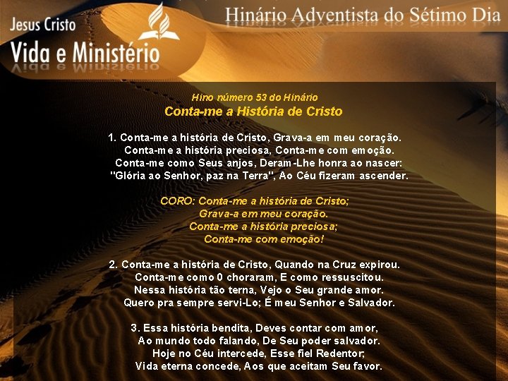 Hino número 53 do Hinário Conta-me a História de Cristo 1. Conta-me a história