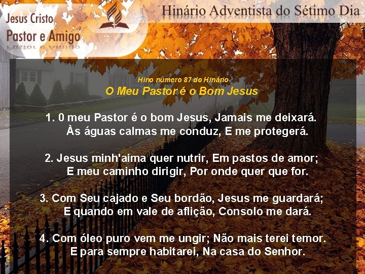 Hino número 87 do Hinário O Meu Pastor é o Bom Jesus 1. 0