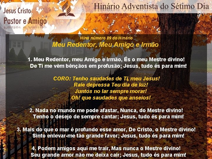 Hino número 89 do Hinário Meu Redentor, Meu Amigo e Irmão 1. Meu Redentor,