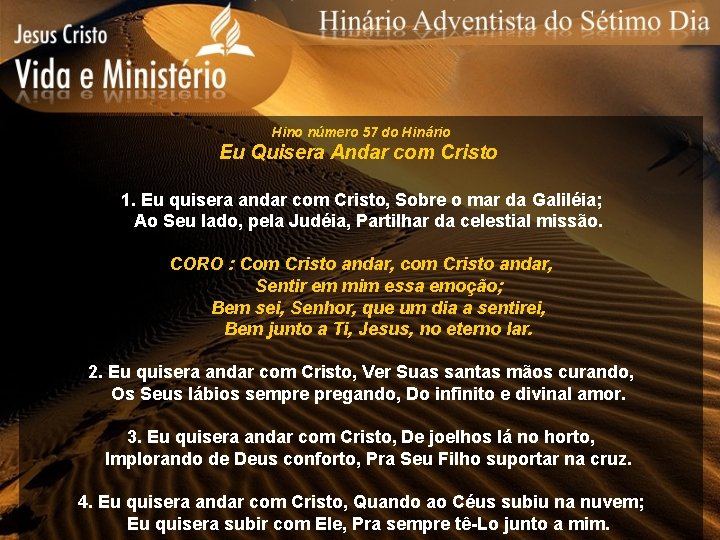 Hino número 57 do Hinário Eu Quisera Andar com Cristo 1. Eu quisera andar