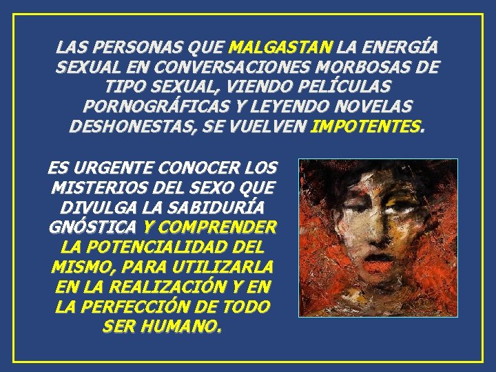 LAS PERSONAS QUE MALGASTAN LA ENERGÍA SEXUAL EN CONVERSACIONES MORBOSAS DE TIPO SEXUAL, VIENDO LAS PERSONAS QUE MALGASTAN LA ENERGÍA SEXUAL EN CONVERSACIONES MORBOSAS DE TIPO SEXUAL, VIENDO