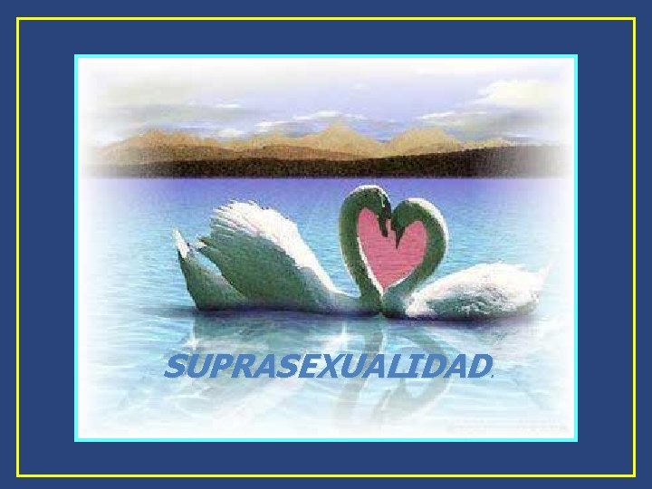 SUPRASEXUALIDAD. SUPRASEXUALIDAD.