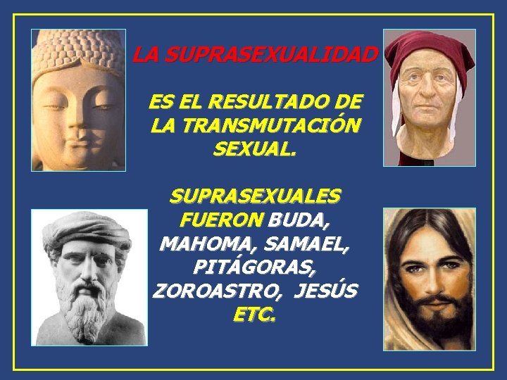 LA SUPRASEXUALIDAD ES EL RESULTADO DE LA TRANSMUTACIÓN SEXUAL. SUPRASEXUALES FUERON BUDA, MAHOMA, SAMAEL, LA SUPRASEXUALIDAD ES EL RESULTADO DE LA TRANSMUTACIÓN SEXUAL. SUPRASEXUALES FUERON BUDA, MAHOMA, SAMAEL,