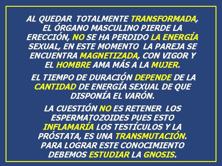 AL QUEDAR TOTALMENTE TRANSFORMADA, EL ÓRGANO MASCULINO PIERDE LA ERECCIÓN, NO SE HA PERDIDO AL QUEDAR TOTALMENTE TRANSFORMADA, EL ÓRGANO MASCULINO PIERDE LA ERECCIÓN, NO SE HA PERDIDO