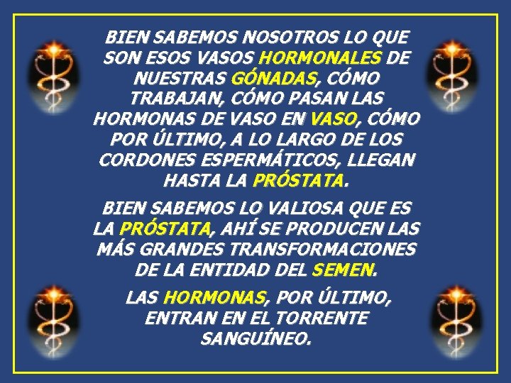 BIEN SABEMOS NOSOTROS LO QUE SON ESOS VASOS HORMONALES DE NUESTRAS GÓNADAS, CÓMO TRABAJAN, BIEN SABEMOS NOSOTROS LO QUE SON ESOS VASOS HORMONALES DE NUESTRAS GÓNADAS, CÓMO TRABAJAN,
