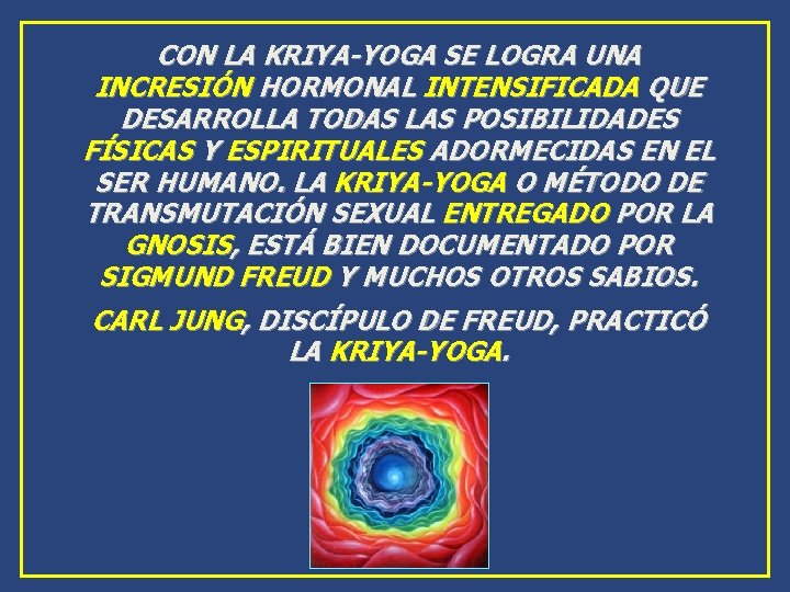 CON LA KRIYA-YOGA SE LOGRA UNA INCRESIÓN HORMONAL INTENSIFICADA QUE DESARROLLA TODAS LAS POSIBILIDADES CON LA KRIYA-YOGA SE LOGRA UNA INCRESIÓN HORMONAL INTENSIFICADA QUE DESARROLLA TODAS LAS POSIBILIDADES