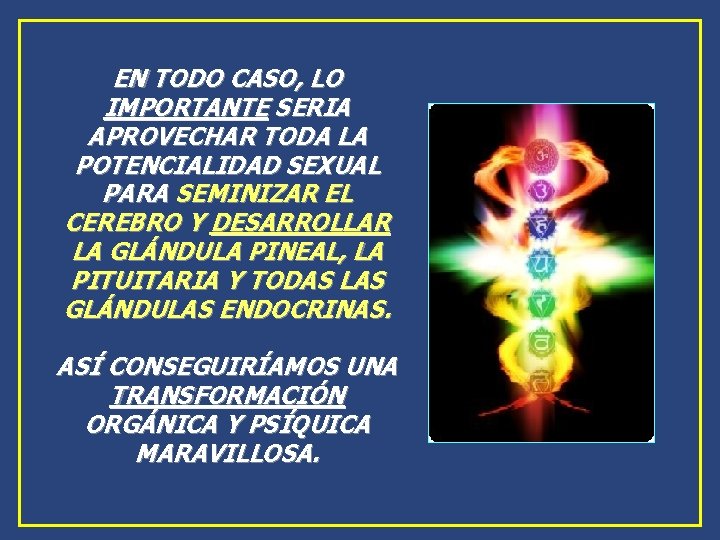 EN TODO CASO, LO IMPORTANTE SERIA APROVECHAR TODA LA POTENCIALIDAD SEXUAL PARA SEMINIZAR EL EN TODO CASO, LO IMPORTANTE SERIA APROVECHAR TODA LA POTENCIALIDAD SEXUAL PARA SEMINIZAR EL
