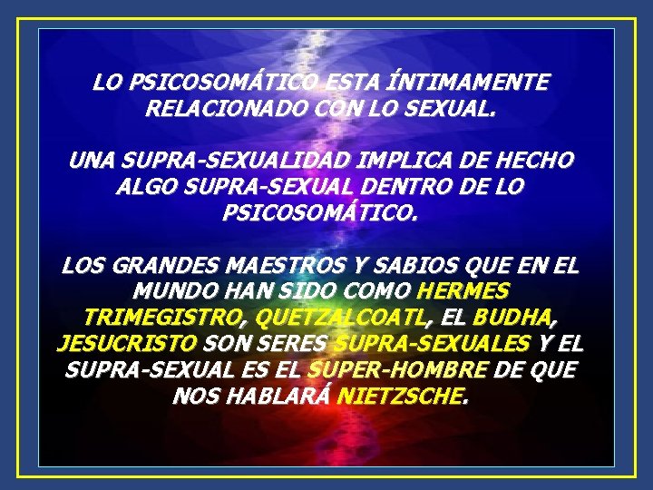 LO PSICOSOMÁTICO ESTA ÍNTIMAMENTE RELACIONADO CON LO SEXUAL. UNA SUPRA-SEXUALIDAD IMPLICA DE HECHO ALGO LO PSICOSOMÁTICO ESTA ÍNTIMAMENTE RELACIONADO CON LO SEXUAL. UNA SUPRA-SEXUALIDAD IMPLICA DE HECHO ALGO