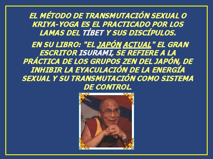 EL MÉTODO DE TRANSMUTACIÓN SEXUAL O KRIYA-YOGA ES EL PRACTICADO POR LOS LAMAS DEL EL MÉTODO DE TRANSMUTACIÓN SEXUAL O KRIYA-YOGA ES EL PRACTICADO POR LOS LAMAS DEL