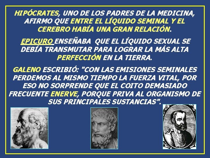HIPÓCRATES, UNO DE LOS PADRES DE LA MEDICINA, AFIRMO QUE ENTRE EL LÍQUIDO SEMINAL HIPÓCRATES, UNO DE LOS PADRES DE LA MEDICINA, AFIRMO QUE ENTRE EL LÍQUIDO SEMINAL