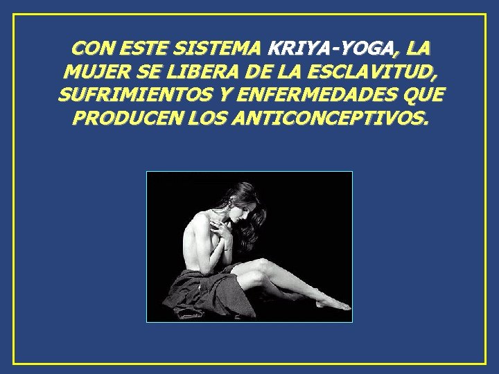 CON ESTE SISTEMA KRIYA-YOGA, LA MUJER SE LIBERA DE LA ESCLAVITUD, SUFRIMIENTOS Y ENFERMEDADES CON ESTE SISTEMA KRIYA-YOGA, LA MUJER SE LIBERA DE LA ESCLAVITUD, SUFRIMIENTOS Y ENFERMEDADES
