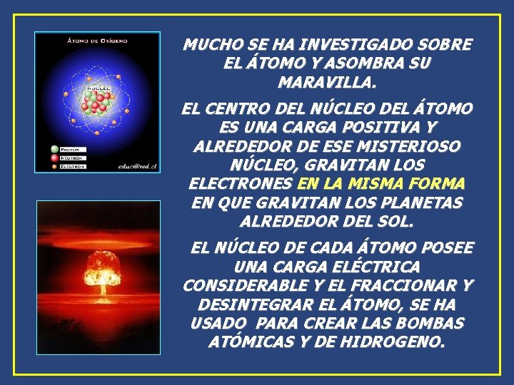 MUCHO SE HA INVESTIGADO SOBRE EL ÁTOMO Y ASOMBRA SU MARAVILLA. EL CENTRO DEL MUCHO SE HA INVESTIGADO SOBRE EL ÁTOMO Y ASOMBRA SU MARAVILLA. EL CENTRO DEL
