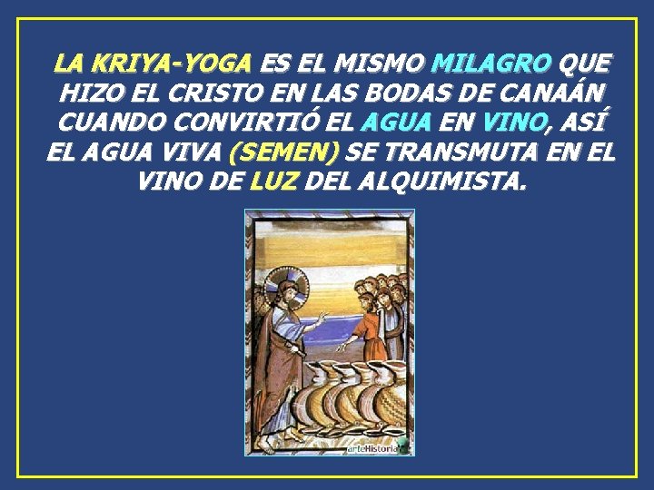 LA KRIYA-YOGA ES EL MISMO MILAGRO QUE HIZO EL CRISTO EN LAS BODAS DE LA KRIYA-YOGA ES EL MISMO MILAGRO QUE HIZO EL CRISTO EN LAS BODAS DE