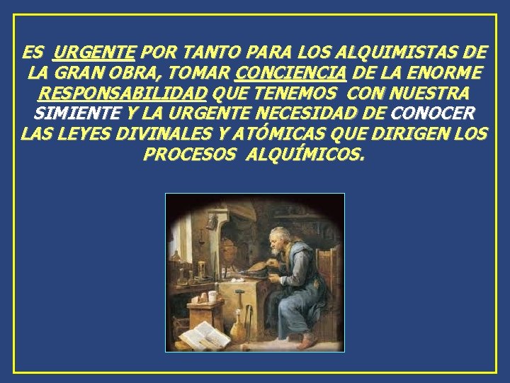 ES URGENTE POR TANTO PARA LOS ALQUIMISTAS DE LA GRAN OBRA, TOMAR CONCIENCIA DE ES URGENTE POR TANTO PARA LOS ALQUIMISTAS DE LA GRAN OBRA, TOMAR CONCIENCIA DE