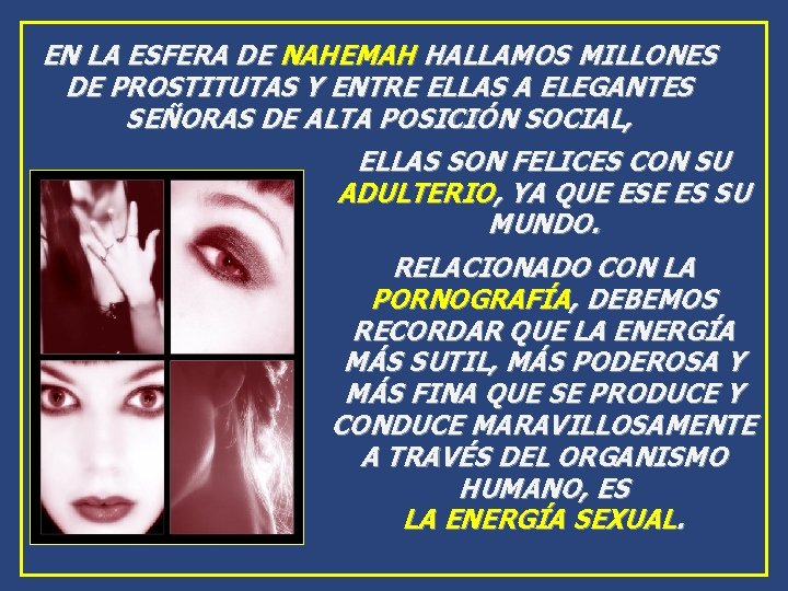 EN LA ESFERA DE NAHEMAH HALLAMOS MILLONES DE PROSTITUTAS Y ENTRE ELLAS A ELEGANTES EN LA ESFERA DE NAHEMAH HALLAMOS MILLONES DE PROSTITUTAS Y ENTRE ELLAS A ELEGANTES