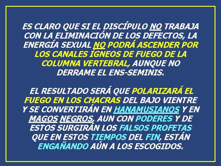 ES CLARO QUE SI EL DISCÍPULO NO TRABAJA CON LA ELIMINACIÓN DE LOS DEFECTOS, ES CLARO QUE SI EL DISCÍPULO NO TRABAJA CON LA ELIMINACIÓN DE LOS DEFECTOS,