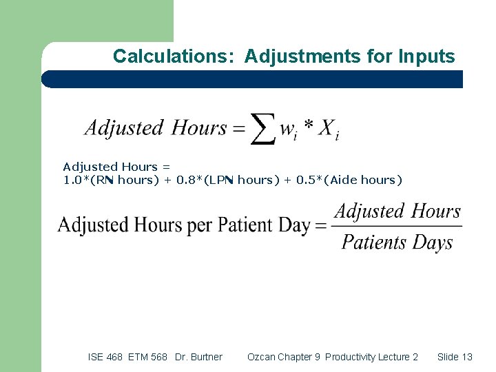 Calculations: Adjustments for Inputs Adjusted Hours = 1. 0*(RN hours) + 0. 8*(LPN hours)