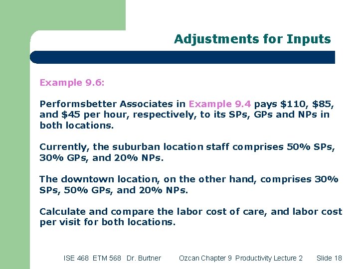 Adjustments for Inputs Example 9. 6: Performsbetter Associates in Example 9. 4 pays $110,