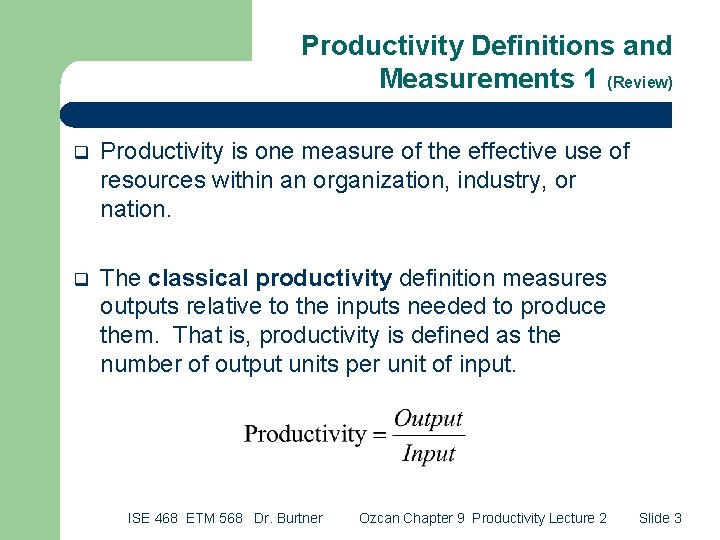 Productivity Definitions and Measurements 1 (Review) q Productivity is one measure of the effective