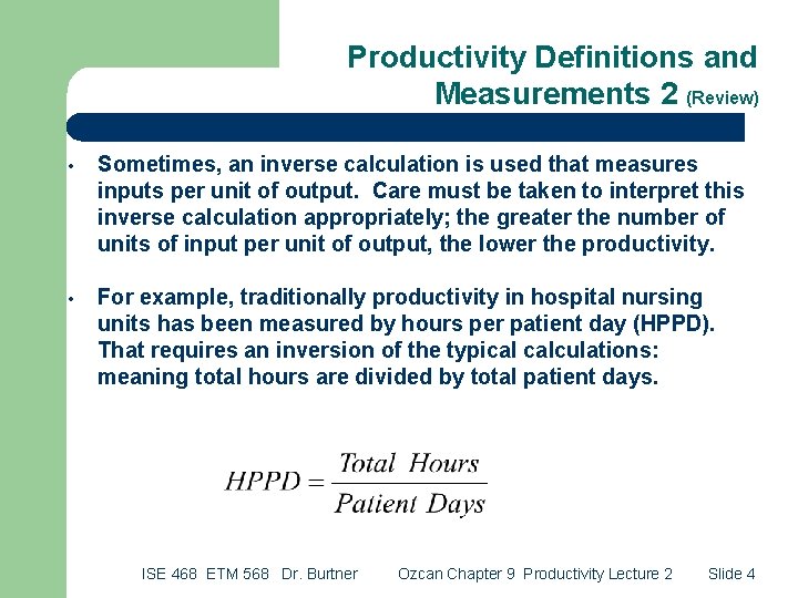 Productivity Definitions and Measurements 2 (Review) • Sometimes, an inverse calculation is used that