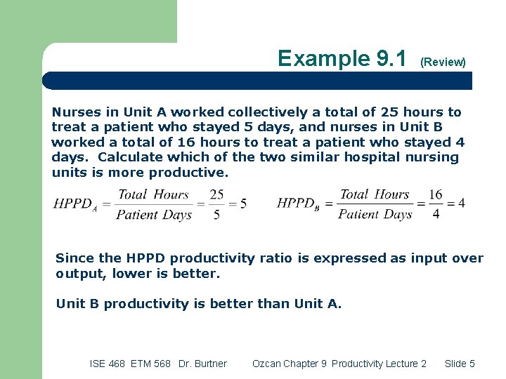 Example 9. 1 (Review) Nurses in Unit A worked collectively a total of 25
