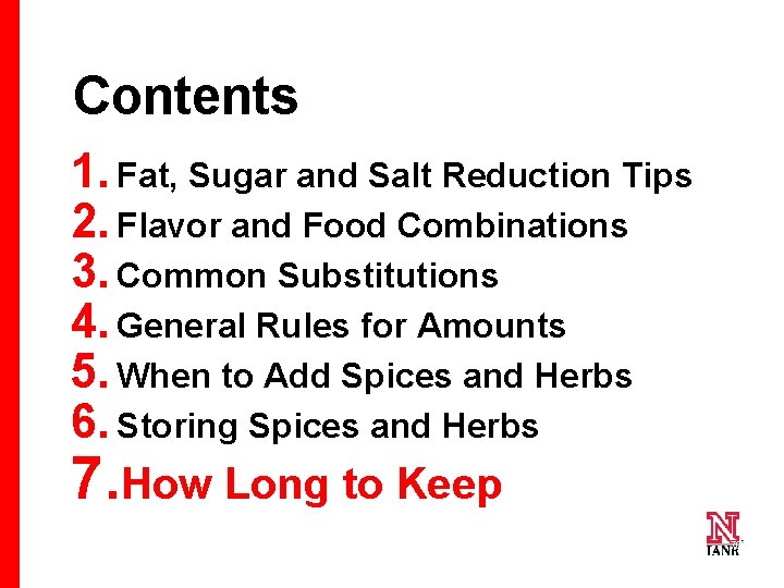 Contents 1. Fat, Sugar and Salt Reduction Tips 2. Flavor and Food Combinations 3. Contents 1. Fat, Sugar and Salt Reduction Tips 2. Flavor and Food Combinations 3.
