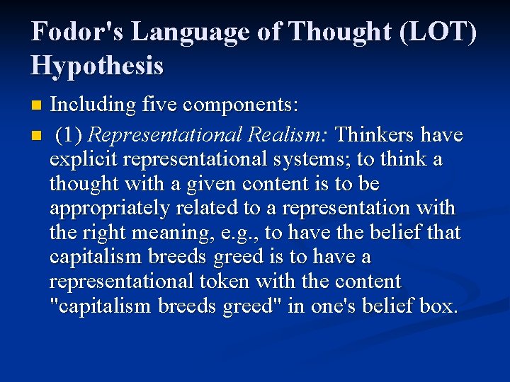 Fodor's Language of Thought (LOT) Hypothesis Including five components: n (1) Representational Realism: Thinkers