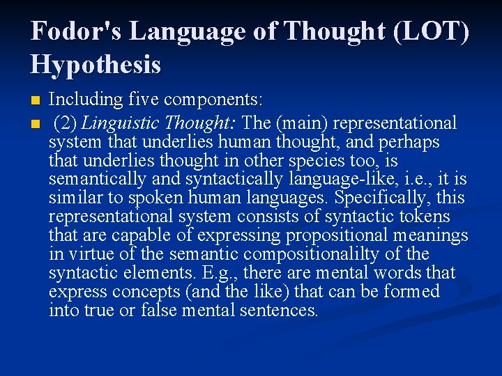 Fodor's Language of Thought (LOT) Hypothesis n n Including five components: (2) Linguistic Thought: