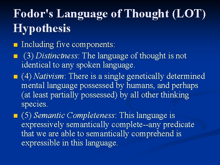 Fodor's Language of Thought (LOT) Hypothesis n n Including five components: (3) Distinctness: The
