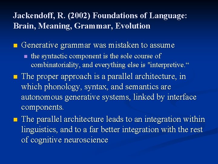 Jackendoff, R. (2002) Foundations of Language: Brain, Meaning, Grammar, Evolution n Generative grammar was