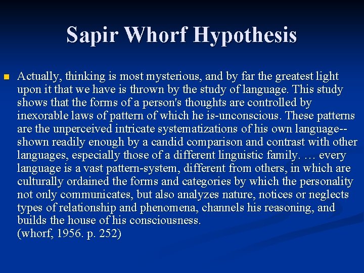 Sapir Whorf Hypothesis n Actually, thinking is most mysterious, and by far the greatest