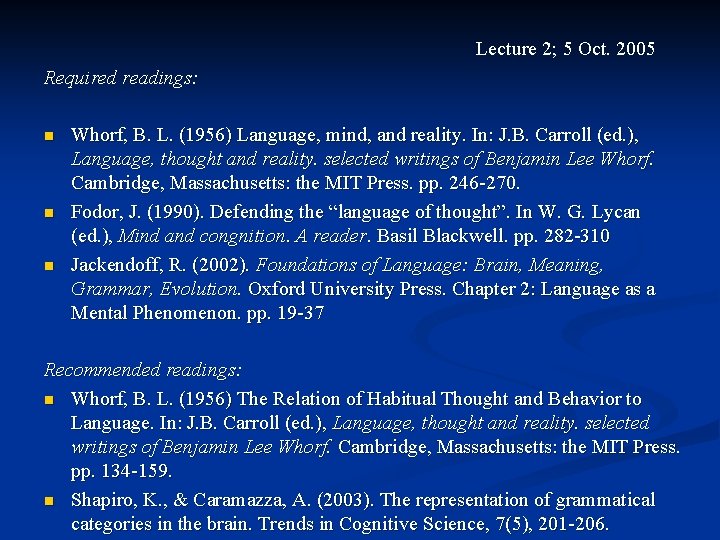 Lecture 2; 5 Oct. 2005 Required readings: n n n Whorf, B. L. (1956)