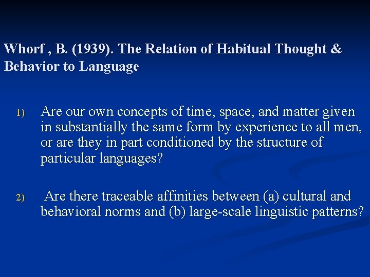 Whorf , B. (1939). The Relation of Habitual Thought & Behavior to Language 1)
