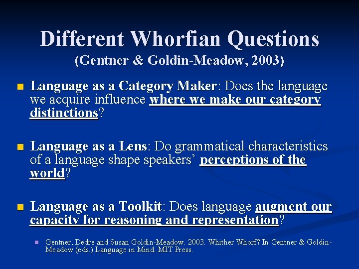 Different Whorfian Questions (Gentner & Goldin-Meadow, 2003) n Language as a Category Maker: Does