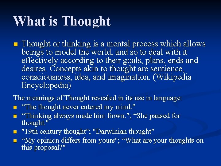 What is Thought n Thought or thinking is a mental process which allows beings
