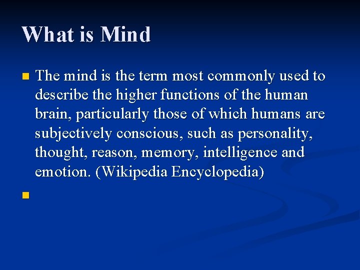 What is Mind n n The mind is the term most commonly used to
