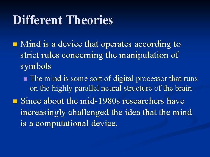 Different Theories n Mind is a device that operates according to strict rules concerning