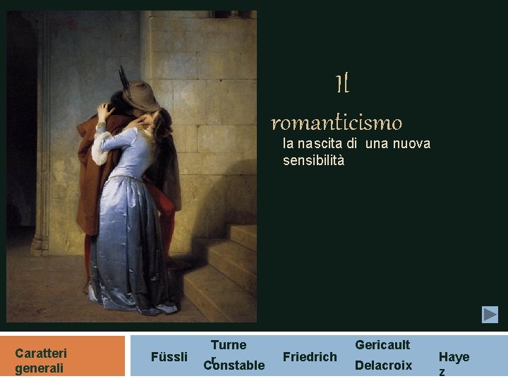 Il romanticismo la nascita di una nuova sensibilità Caratteri generali Füssli Turne r Constable