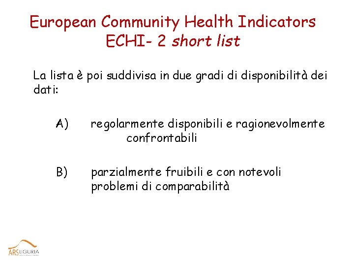 European Community Health Indicators ECHI- 2 short list La lista è poi suddivisa in