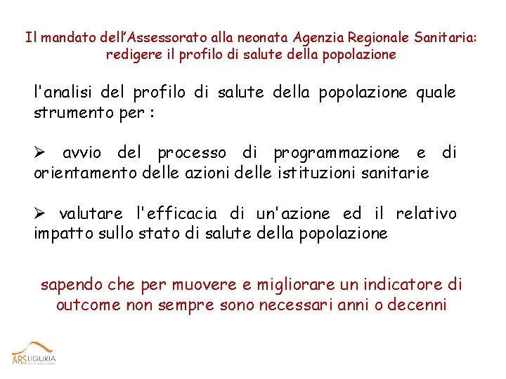 Il mandato dell’Assessorato alla neonata Agenzia Regionale Sanitaria: redigere il profilo di salute della