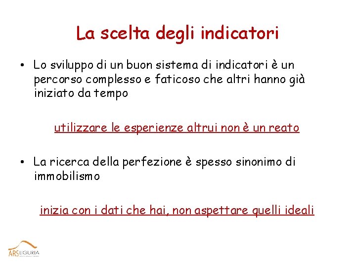 La scelta degli indicatori • Lo sviluppo di un buon sistema di indicatori è