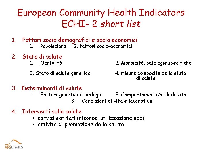 European Community Health Indicators ECHI- 2 short list 1. Fattori socio demografici e socio