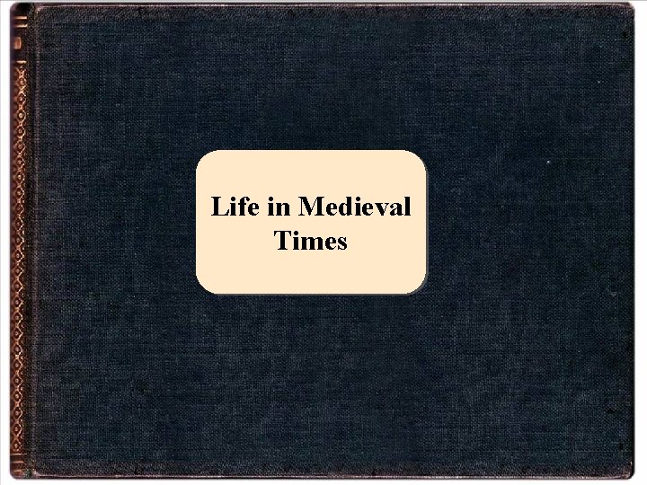 Life in Medieval Times 